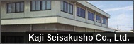 Kaji Seisakusho Co., Ltd.